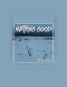 Poslechněte si interpreta Nothing Good, sledujte hudební videa, přečtěte si životopis, podívejte se na data turné a další informace.
