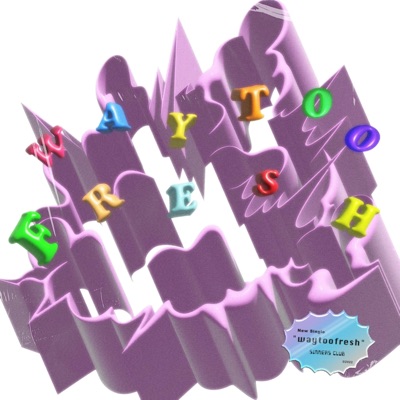 Waytoofresh - Single