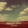 Odhni Me Luik Ke - Single