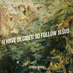 I Have Decided to Follow Jesus