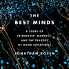 The Best Minds: A Story of Friendship, Madness, and the Tragedy of Good Intentions (Unabridged) - Jonathan Rosen