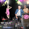 Baby Save Me (feat. R.Tíse) - Single