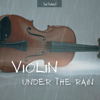 Violin Under the Rain - Violin Music & Sad Violinist