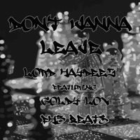 Don't Wanna Leave (feat. Goldy Lox & FH3 Beats) - Single - Lord Haydeez