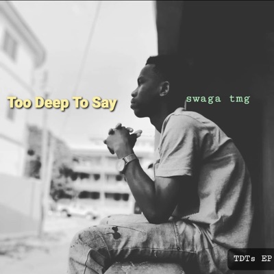TOO DEEP TO SAY (feat. Swaga tmg) - EP