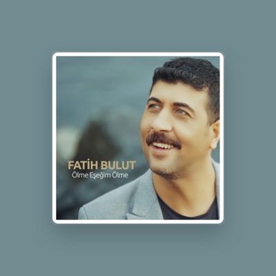 Fatih Bulut을(를) 듣고, 뮤직 비디오를 보고, 약력을 읽고, 투어 일정 등을 확인하세요!