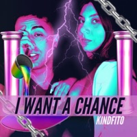I Want a Chance - Single - KindFito