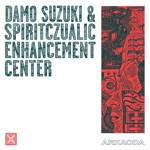 Damo Suzuki & Spiritczualic Enhancement Center - Beja