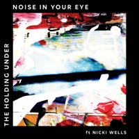 The Holding Under (feat. Nicki Wells) - Single - Noise in Your Eye