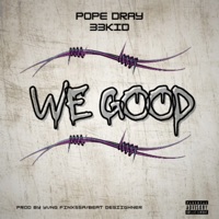 We Good - Single - Pope Dray & 33Kid