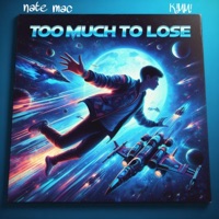 Too Much To Lose (feat. K!MM!) - Single - nate mac