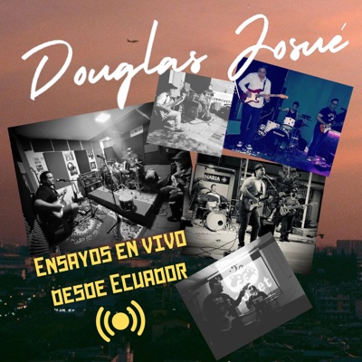 Douglas Josue (Ensayos en Vivo desde Ecuador) [En vivo] - EP