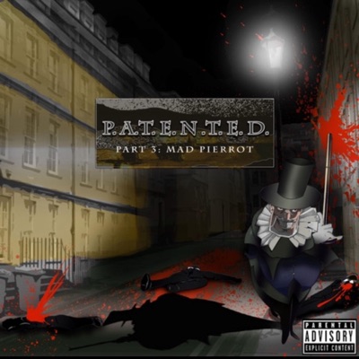 P.A.T.E.N.T.E.D. Part 3: Mad Pierrot