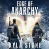 Edge of Anarchy: A Post-Apocalyptic Survival Thriller - Kyla Stone