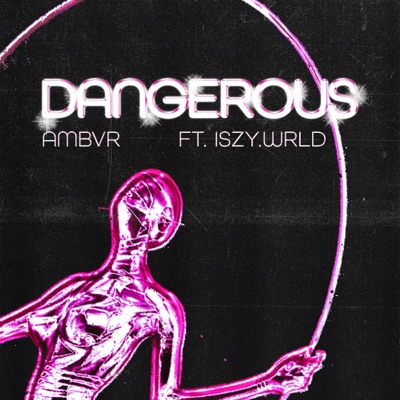 Dangerous (feat. Iszy.Wrld) - Single