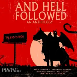 And Hell Followed: An Anthology (Unabridged)