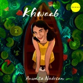 Khwaab by Anumita Nadesan