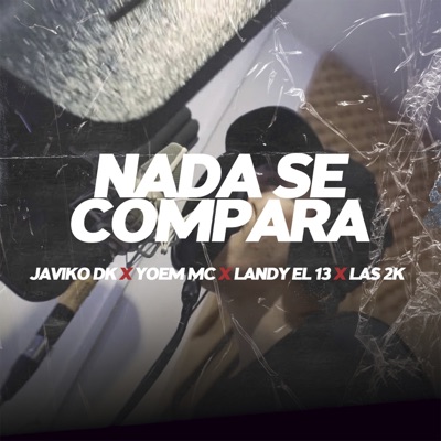 Nada Se Compara (feat. Landy El 13, El Yoe MC & Las 2K) - Single