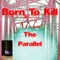 The Parallel - Born To Kill lyrics