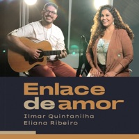 Enlace de Amor - Single - Ilmar Quintanilha & Eliana Ribeiro