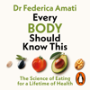 Every Body Should Know This - Dr Federica Amati