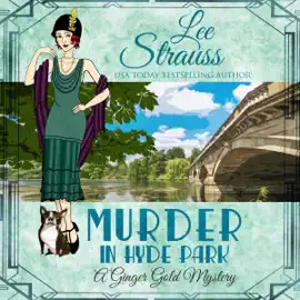 Murder in Hyde Park: A 1920s Cozy Historical Mystery (A Ginger Gold Mystery, Book 14) (Unabridged)
