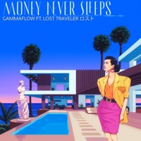 Money Never Sleeps - Single - GammaFlow & Lost Traveler ロスト