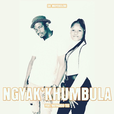 Ngyak'khumbula (feat. NOTHANDO TEE) - Single