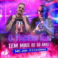 O Tigrinho Dela Tem Mais de 60 Anos (feat. É O CAVERINHA) - Single - Mc Jan