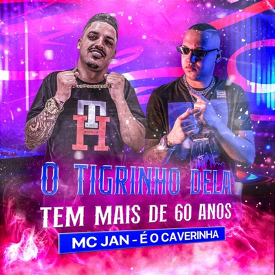 O Tigrinho Dela Tem Mais de 60 Anos (feat. É O CAVERINHA) - Single
