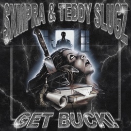 GET BUCK! SXMPRA, Teddy Slugz & CLOUDYMANE