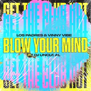 Blow Your Mind (feat. Dj Uncle Al) - Single