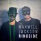Ringside - Maxwell Jackson lyrics