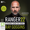 Ranger 22: Lessons From the Front (Unabridged) - Ray Goggins