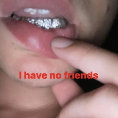 I Have No Friends - Single