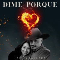 Joe Caballero - DIME PORQUE