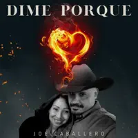 DIME PORQUE — Joe Caballero