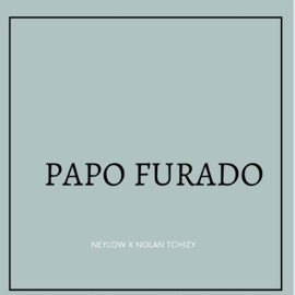 Papo Furado (feat. Nolan Tchizy) Neylow