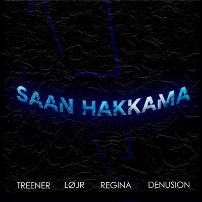 Saan hakkama (feat. LØJR, Regina & Denu$ion) - Single