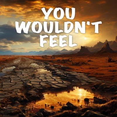 You Wouldn't Feel (Live) - Single