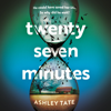 Twenty-Seven Minutes - Ashley Tate