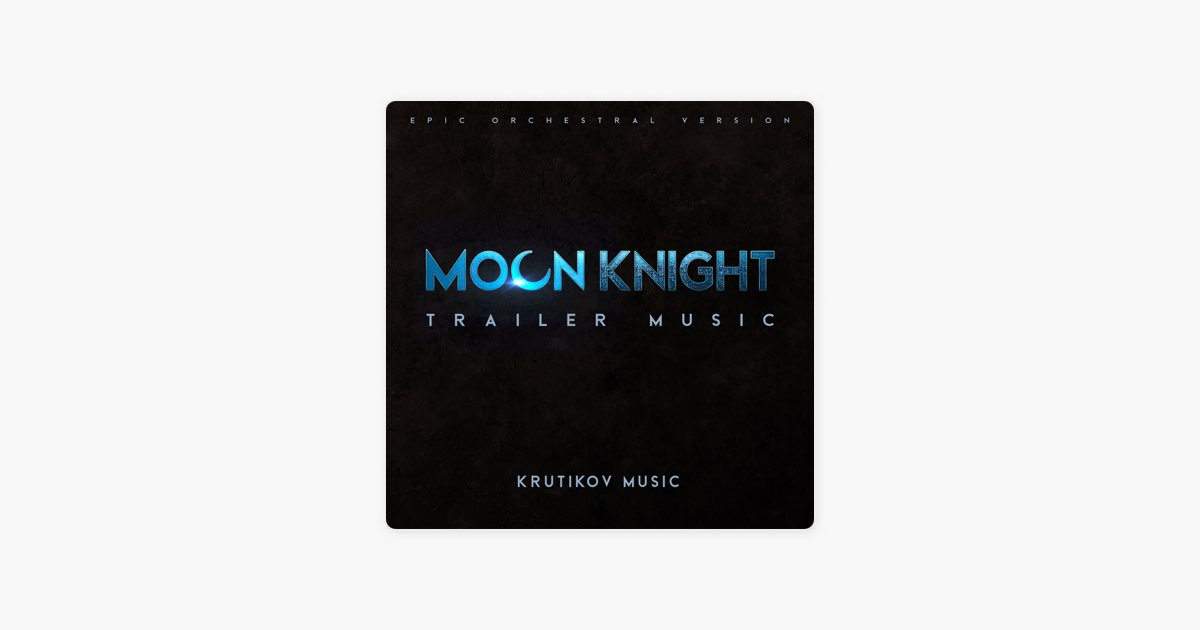 Moon Knight Trailer Theme (Day n Nite) - Epic Soundtrack - song and lyrics  by Krutikov Music