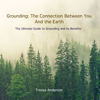 Grounding: The Connection Between You and the Earth - Tressa Anderson