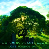 Watching Plants Grow - Single - Love Science Music