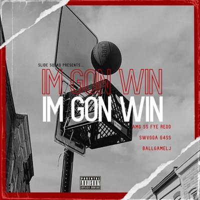 Im Gon Win (feat. AMG SS, Fye Redd, Swvgga & Ballgamelj) - Single