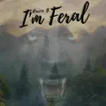 I'm Feral