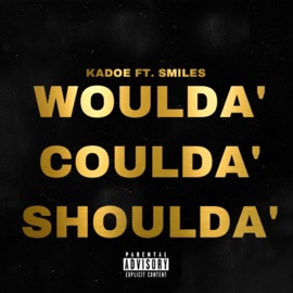 Woulda' Coulda' Shoulda' (feat. Smiles 773) Kadoe