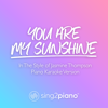You Are My Sunshine (Lower Key) [in the Style of Jasmine Thompson] [Piano Karaoke Version] - Sing2Piano
