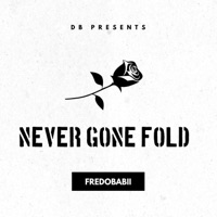 Never Gone Fold - Single - FredoBabii