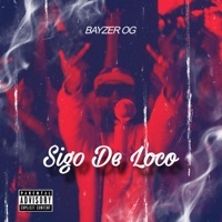 Sigo de Loco - Single - Bayzer OG